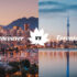 Toronto vs Vancouver: Thành phố nào tốt nhất để du học Canada?