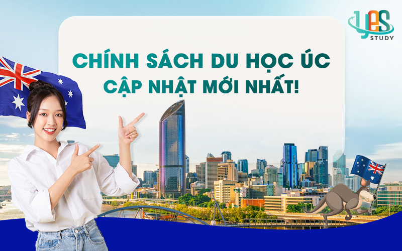 Chính sách du học Úc cập nhật mới nhất