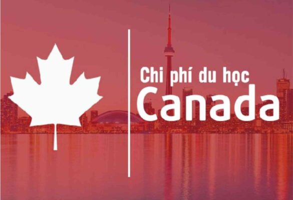 Chi phí các học phí và phí sinh hoạt khi du học Canada